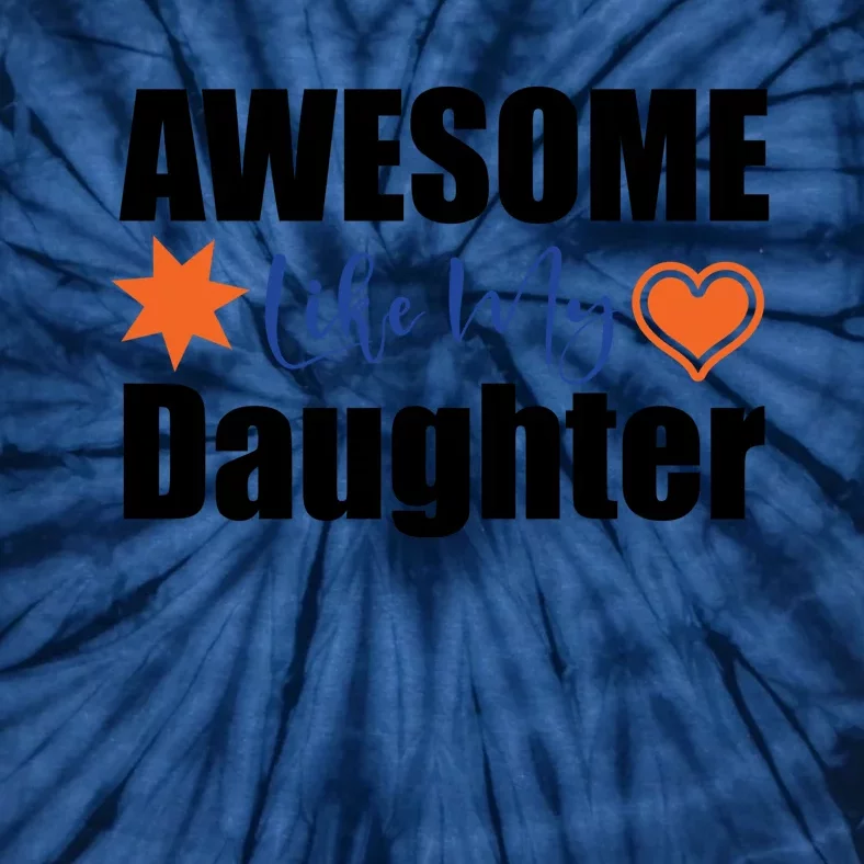 AWESOME LIKE MY DAUGHTER Tie-Dye T-Shirt