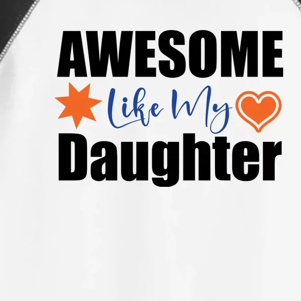 AWESOME LIKE MY DAUGHTER Toddler Fine Jersey T-Shirt