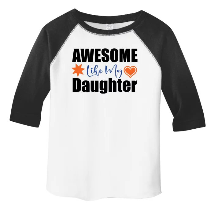 AWESOME LIKE MY DAUGHTER Toddler Fine Jersey T-Shirt