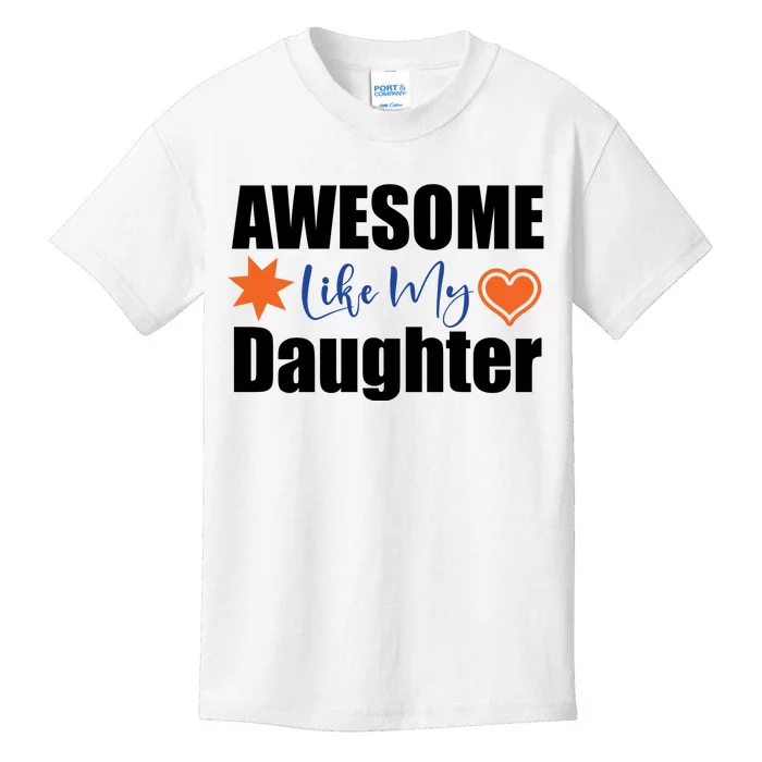 AWESOME LIKE MY DAUGHTER Kids T-Shirt