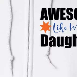 AWESOME LIKE MY DAUGHTER Full Zip Hoodie