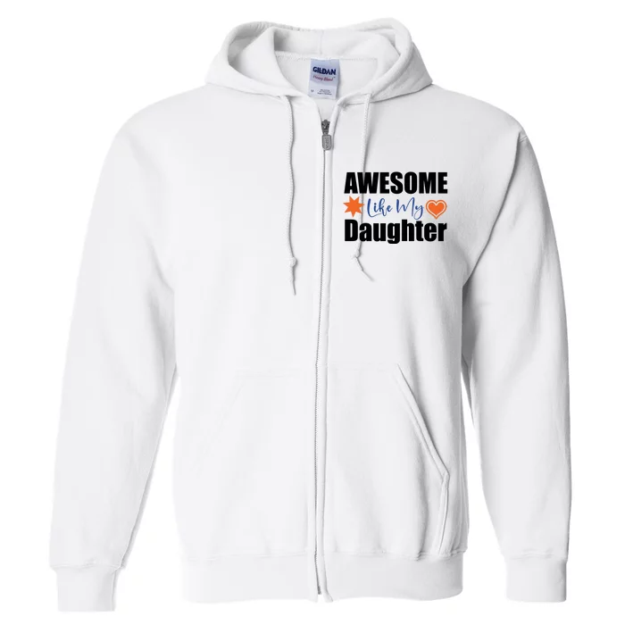 AWESOME LIKE MY DAUGHTER Full Zip Hoodie