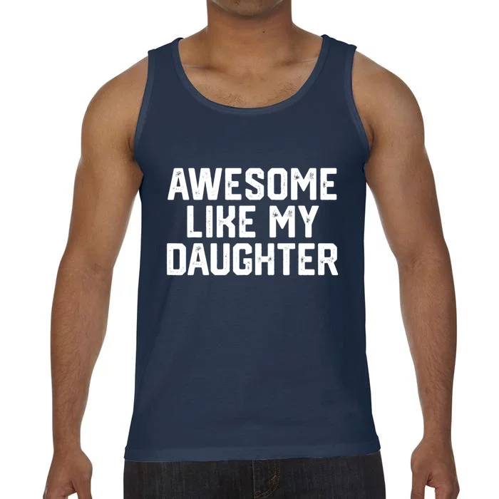 Awesome Like My Daughter Funny Dad Of Fathers Day Gift Comfort Colors® Tank Top