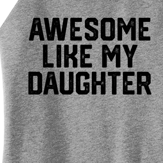 Awesome Like My Daughter Funny Dad Of Fathers Day Gift Women’s Perfect Tri Rocker Tank