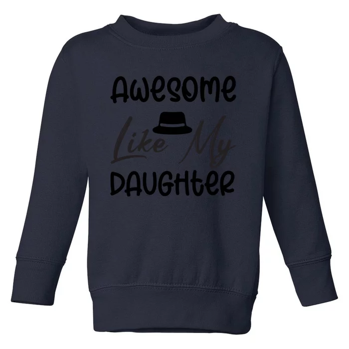 Awesome Like My Daughter #2 Toddler Sweatshirt