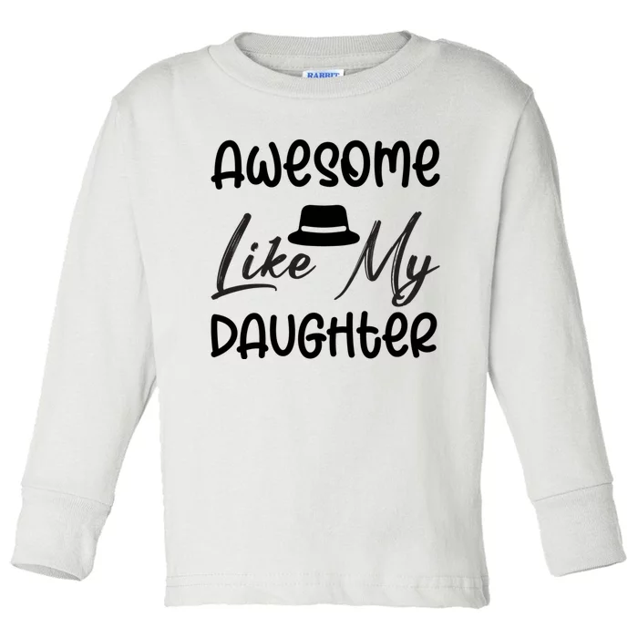 Awesome Like My Daughter #2 Toddler Long Sleeve Shirt