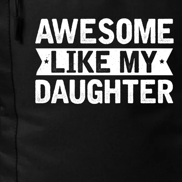 Awesome Like My Daughter Fathers Day Daily Commute Backpack