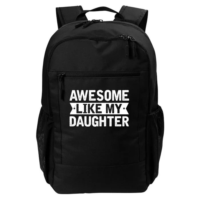 Awesome Like My Daughter Fathers Day Daily Commute Backpack