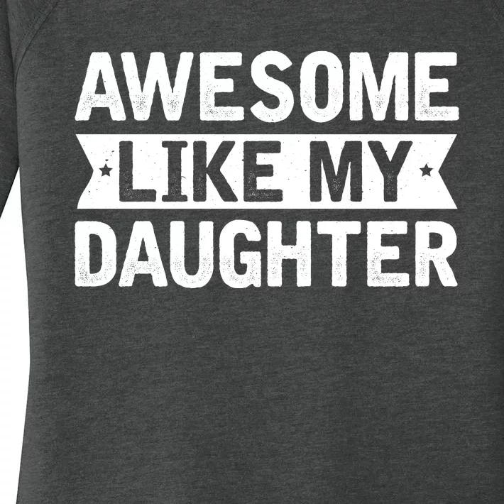 Awesome Like My Daughter Fathers Day Women's Perfect Tri Tunic Long Sleeve Shirt