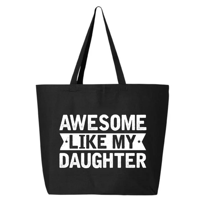 Awesome Like My Daughter Fathers Day 25L Jumbo Tote