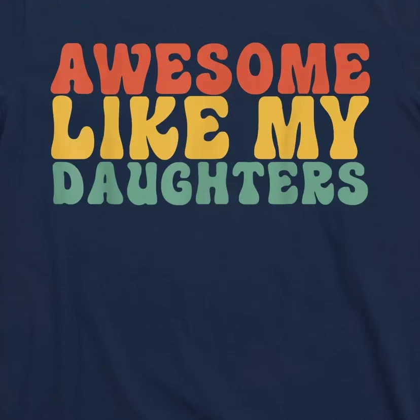 Awesome Like My Daughter Retro Men Dad Funny Fathers T-Shirt