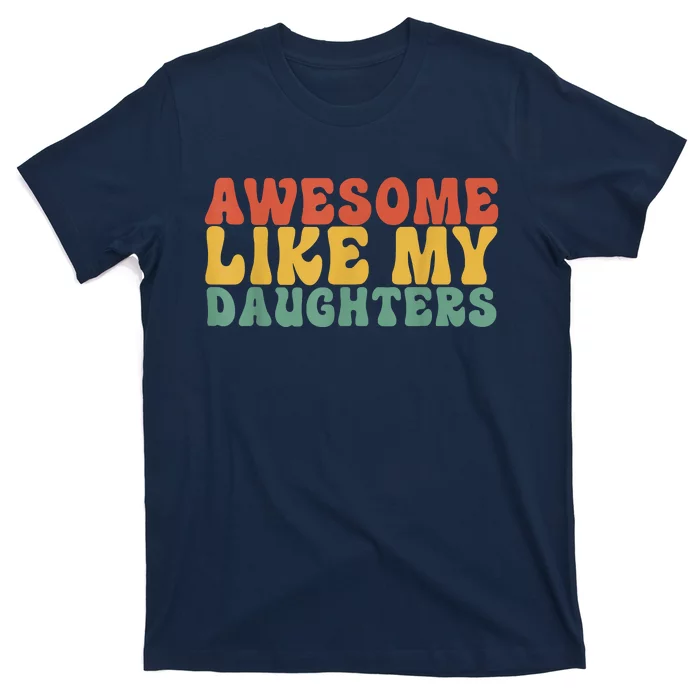 Awesome Like My Daughter Retro Men Dad Funny Fathers T-Shirt