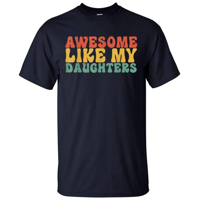 Awesome Like My Daughter Retro Men Dad Funny Fathers Tall T-Shirt