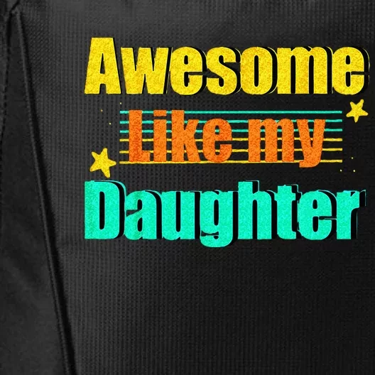 Awesome Like My Daughter Funny Dad Birthday City Backpack