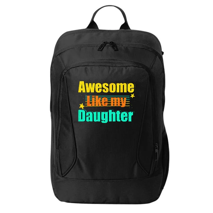 Awesome Like My Daughter Funny Dad Birthday City Backpack