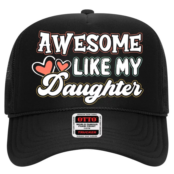 Awesome Like My Daughter Fathers Day High Crown Mesh Trucker Hat