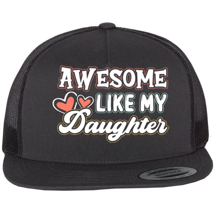 Awesome Like My Daughter Fathers Day Flat Bill Trucker Hat