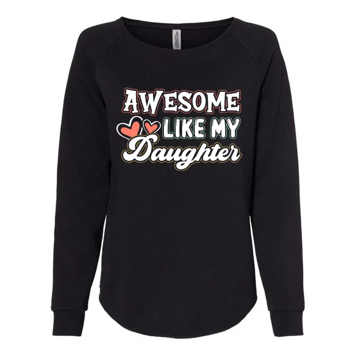 Awesome Like My Daughter Fathers Day Womens California Wash Sweatshirt