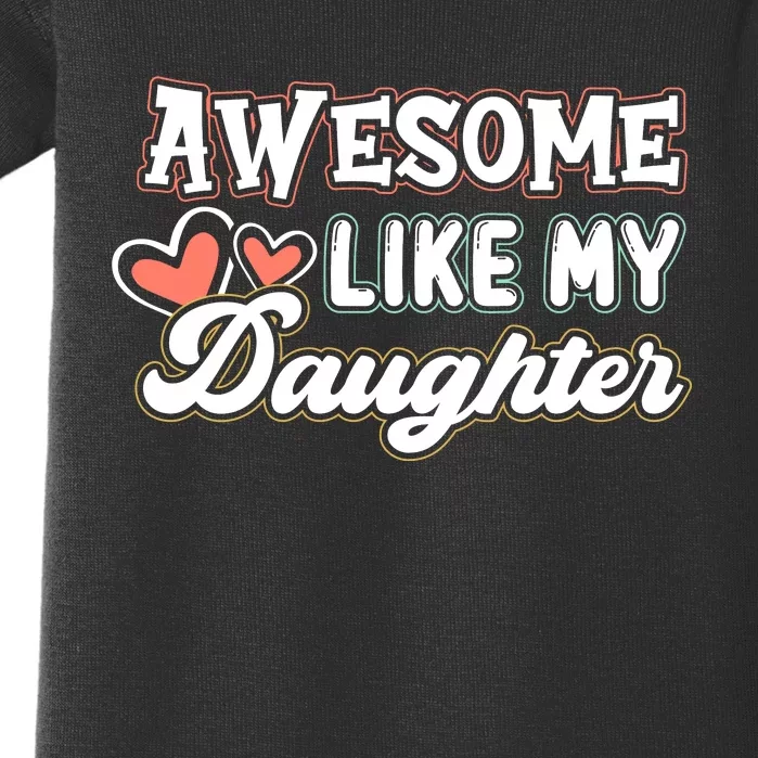 Awesome Like My Daughter Fathers Day Baby Bodysuit