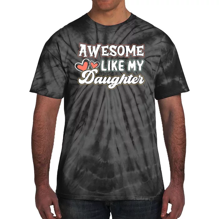 Awesome Like My Daughter Fathers Day Tie-Dye T-Shirt