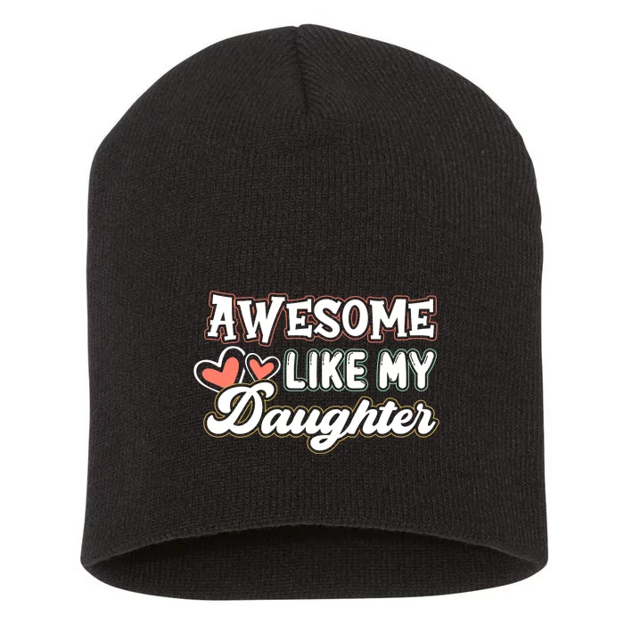 Awesome Like My Daughter Fathers Day Short Acrylic Beanie