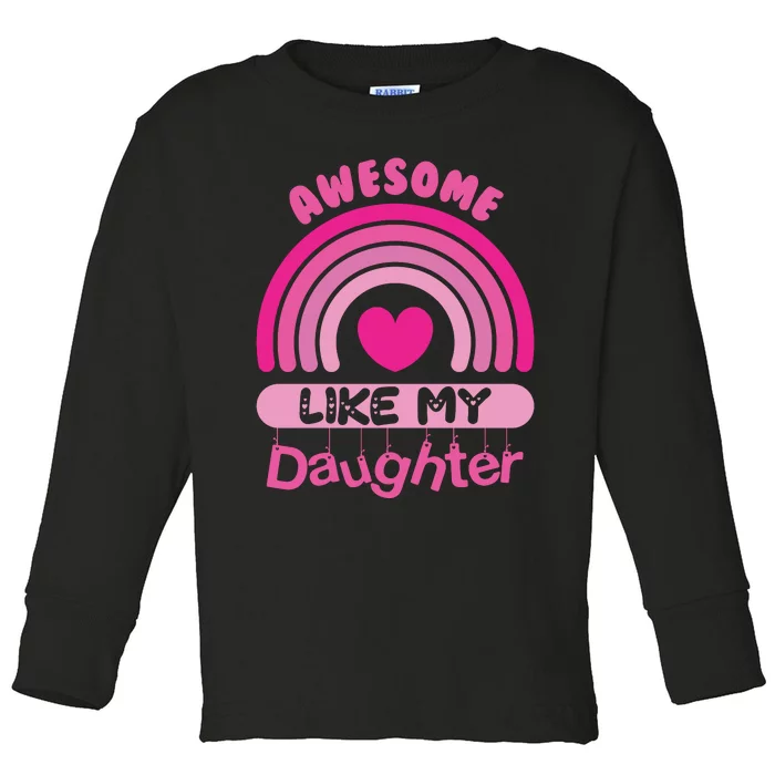 Awesome Like My Daughter Fathers Day Toddler Long Sleeve Shirt