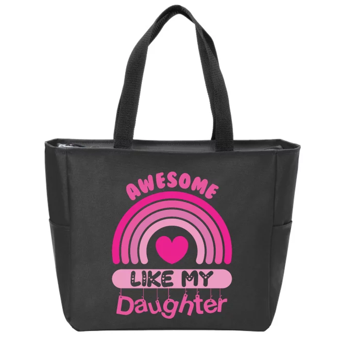 Awesome Like My Daughter Fathers Day Zip Tote Bag