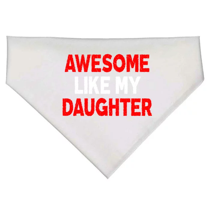 Awesome Like My Daughter Funny Fathers Day For Dad Funny Gift USA-Made Doggie Bandana