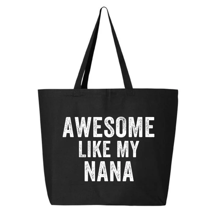 Awesome Like My Nana Funny Nana Jokes Nana Humor Best Nana Ever Cool Nana 25L Jumbo Tote