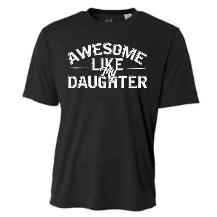 Awesome Like My Daughter Funny Dad Cooling Performance Crew T-Shirt