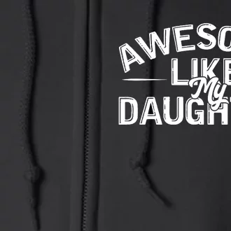 Awesome Like My Daughter Funny Dad Full Zip Hoodie