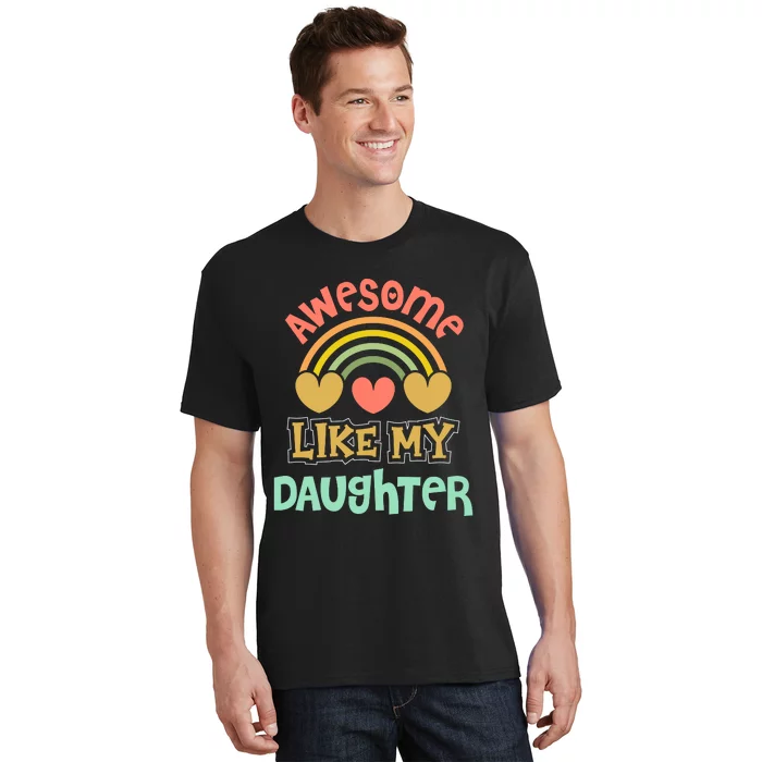 Awesome Like My Daughter Funny T-Shirt