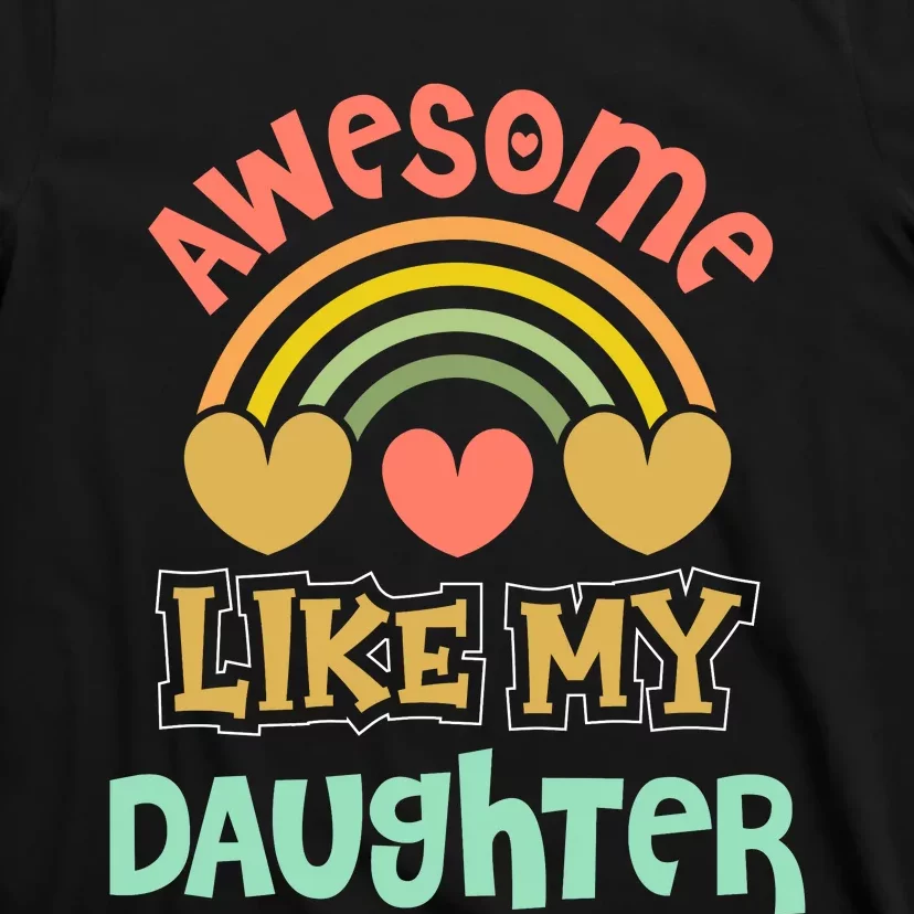 Awesome Like My Daughter Funny T-Shirt