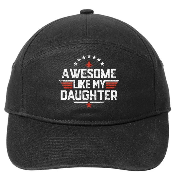 Awesome Like My Daughter Funny Dad Birthday Fathers Day 7-Panel Snapback Hat