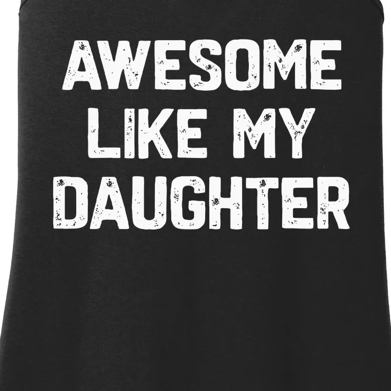 Awesome Like My Daughter Funny Fathers Day Ladies Essential Tank