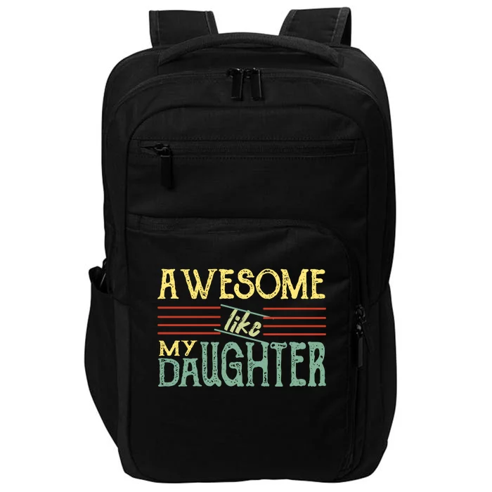 Awesome Like My Daughter Men Funny Impact Tech Backpack