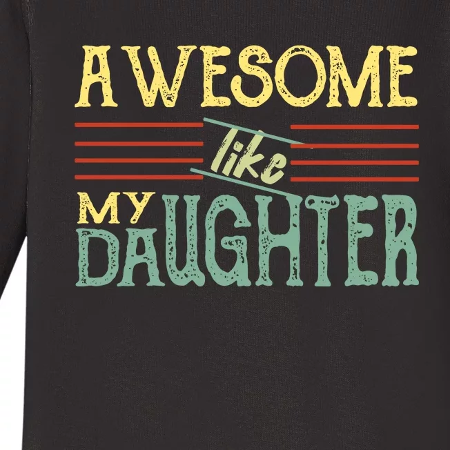 Awesome Like My Daughter Men Funny Baby Long Sleeve Bodysuit