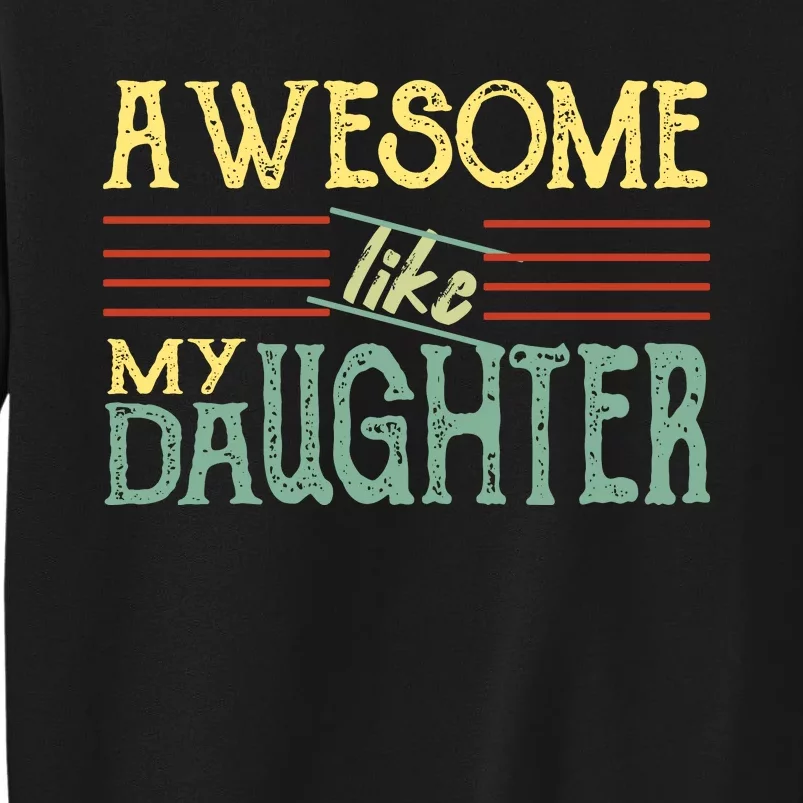 Awesome Like My Daughter Men Funny Tall Sweatshirt