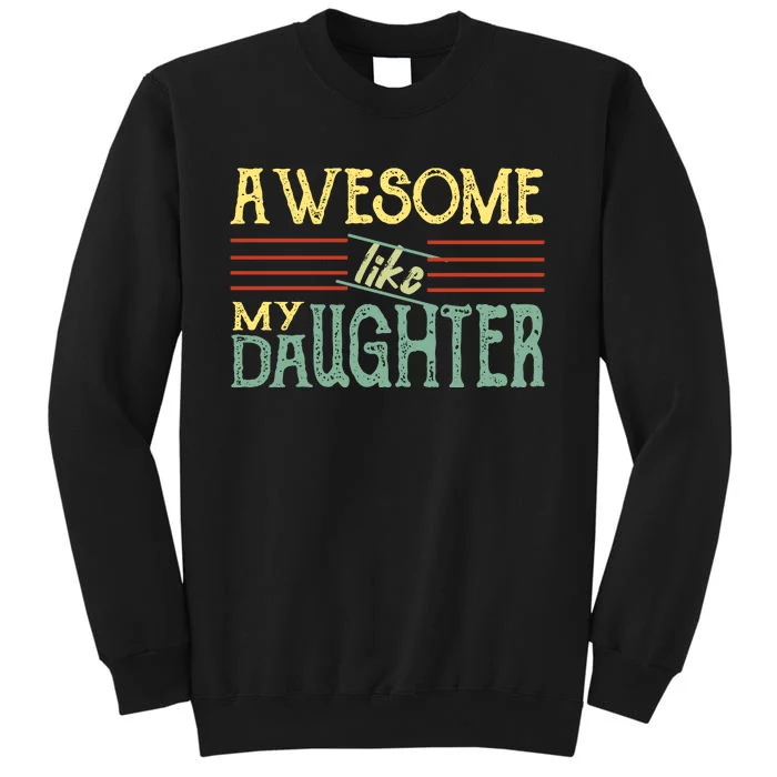 Awesome Like My Daughter Men Funny Tall Sweatshirt