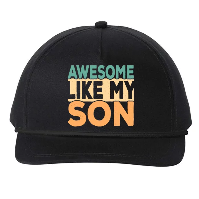 Awesome Like My Son Funny Dad Daddy Fathers Day Snapback Five-Panel Rope Hat