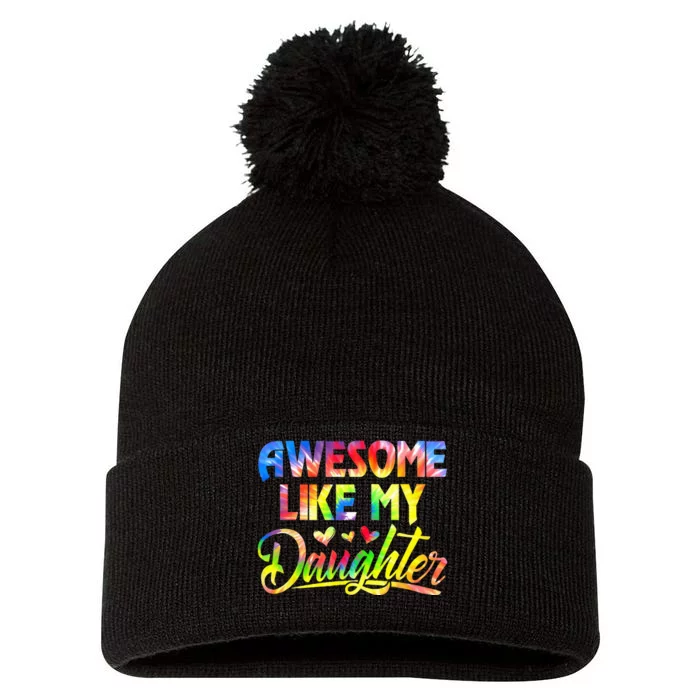 Awesome Like My Daughter Funny Gift Fathers Day Dad Tie Dye Pom Pom 12in Knit Beanie