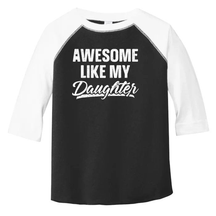 Awesome Like My Daughter Gift Funny Fathers Day Toddler Fine Jersey T-Shirt