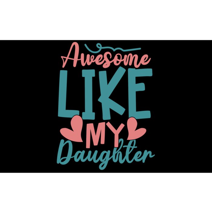 Awesome Like My Daughter T Bumper Sticker