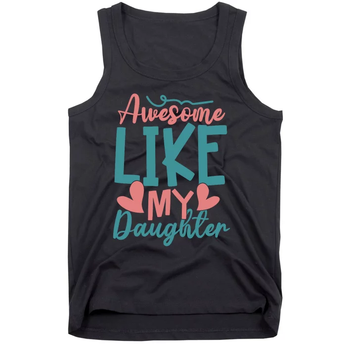 Awesome Like My Daughter T Tank Top