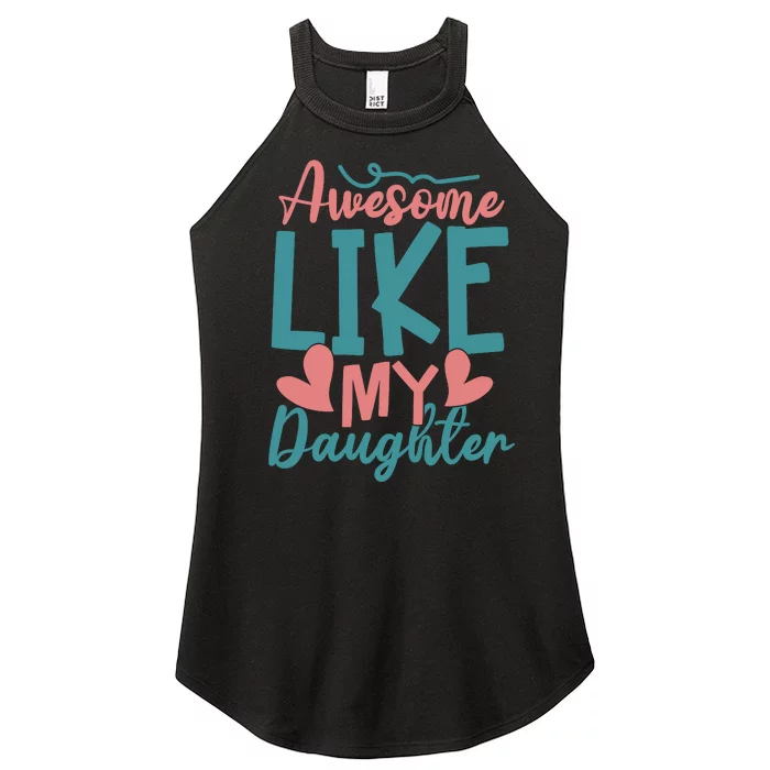 Awesome Like My Daughter T Women’s Perfect Tri Rocker Tank