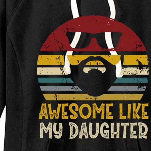 Awesome Like My Daughter Funny Rad Dads Gift Women's Fleece Hoodie