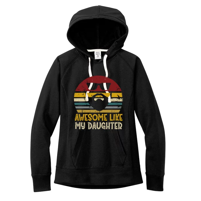 Awesome Like My Daughter Funny Rad Dads Gift Women's Fleece Hoodie