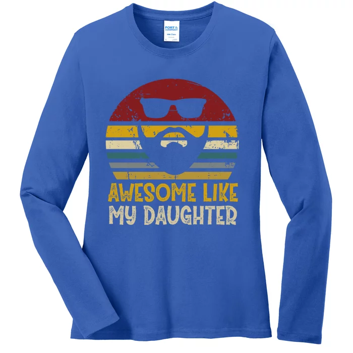 Awesome Like My Daughter Funny Rad Dads Gift Ladies Long Sleeve Shirt