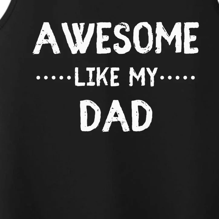 Awesome Like My Dad For Sons And Daughters Performance Tank