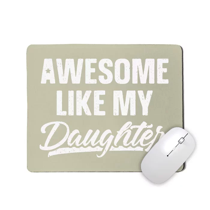 Awesome Like My Daughter Gift Funny Fathers Day Mousepad